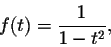 \begin{displaymath}f(t)=\frac{1}{1-t^2},\end{displaymath}