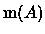 $\varphi(A)\in \ensuremath{\boldsymbol{ \mathscr{M} }(\mathbb{R} ^n) } $