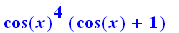 cos(x)^4*(cos(x)+1)