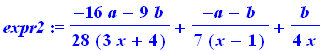 expr2 := 1/28*(-16*a-9*b)/(3*x+4)+1/7*(-a-b)/(x-1)+1/4*b/x