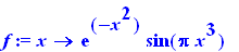 f := proc (x) options operator, arrow; exp(-x^2)*sin(Pi*x^3) end proc
