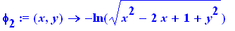 phi[2] := proc (x, y) options operator, arrow; -ln((x^2-2*x+1+y^2)^(1/2)) end proc
