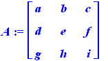 A := matrix([[a, b, c], [d, e, f], [g, h, i]])
