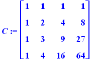 C := matrix([[1, 1, 1, 1], [1, 2, 4, 8], [1, 3, 9, 27], [1, 4, 16, 64]])