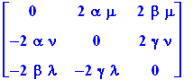 matrix([[0, 2*alpha*mu, 2*beta*mu], [-2*alpha*nu, 0, 2*gamma*nu], [-2*beta*lambda, -2*gamma*lambda, 0]])