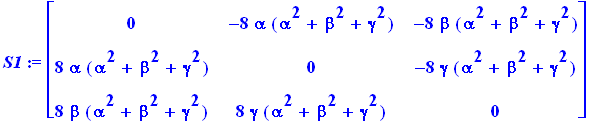 S1 := matrix([[0, -8*alpha*(alpha^2+beta^2+gamma^2), -8*beta*(alpha^2+beta^2+gamma^2)], [8*alpha*(alpha^2+beta^2+gamma^2), 0, -8*gamma*(alpha^2+beta^2+gamma^2)], [8*beta*(alpha^2+beta^2+gamma^2), 8*gam...