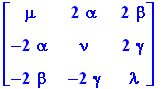 matrix([[mu, 2*alpha, 2*beta], [-2*alpha, nu, 2*gamma], [-2*beta, -2*gamma, lambda]])