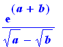 exp(a+b)/(a^(1/2)-b^(1/2))