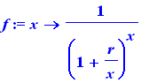 f := proc (x) options operator, arrow; 1/((1+r/x)^x) end proc