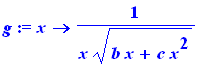 g := proc (x) options operator, arrow; 1/(x*(b*x+c*x^2)^(1/2)) end proc