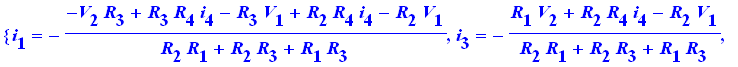 {i[1] = -(-V[2]*R[3]+R[3]*R[4]*i[4]-R[3]*V[1]+R[2]*R[4]*i[4]-R[2]*V[1])/(R[2]*R[1]+R[2]*R[3]+R[1]*R[3]), i[3] = -1/(R[2]*R[1]+R[2]*R[3]+R[1]*R[3])*(R[1]*V[2]+R[2]*R[4]*i[4]-R[2]*V[1]), i[2] = (R[1]*V[2...