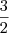 \displaystyle \frac{3}{2}