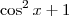 \displaystyle \cos ^2x+1