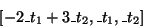 \begin{displaymath}[ - 2\_t_1 + 3\_t_2 ,\_t_1 ,\_t_2 ]
\end{displaymath}