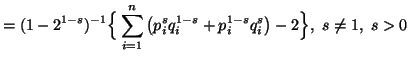 $\displaystyle = (1-2^{1-s})^{-1} \Big\{\sum_{i=1}^n{\big(p^s_iq^{1-s}_i+p^{1-s}_iq^s_i\big)}-2\Big\},\ s\neq 1,\ s>0$