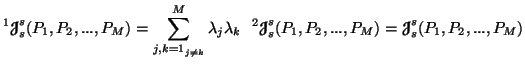 $\displaystyle ^1 {\ensuremath{\boldsymbol{\mathscr{J}}}}^s_s(P_1,P_2,...,P_M)=......P_1,P_2,...,P_M)}= {\ensuremath{\boldsymbol{\mathscr{J}}}}^s_s(P_1,P_2,...,P_M)$