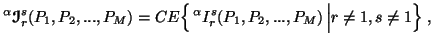 $\displaystyle ^\alpha{\ensuremath{\boldsymbol{\mathscr{I}}}}^s_r(P_1,P_2,...,P_......Big\{\,^\alphaI^s_r(P_1,P_2,...,P_M)\left\vert r\neq 1, s\neq 1\Big\}\right.,$