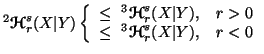 $ ^2{\ensuremath{\boldsymbol{\mathscr{H}}}}^s_r(X\vert Y)\left\{\begin{array}{ll......ensuremath{\boldsymbol{\mathscr{H}}}}^s_r(X\vert Y),& r<0\end{array}\right.$