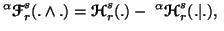 $\displaystyle ^\alpha{\ensuremath{\boldsymbol{\mathscr{F}}}}^s_r(.\wedge.)={\en......H}}}}^s_r(.)-\ ^\alpha{\ensuremath{\boldsymbol{\mathscr{H}}}}^s_r(.\vert.),\ $