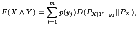 $\displaystyle F(X \wedge Y) = \sum_{i=1}^m p(y_j)D(P_{X\vert Y=y_j}\vert\vert P_X),$