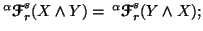 $ ^\alpha{\ensuremath{\boldsymbol{\mathscr{F}}}}^s_r(X\wedge Y) = \, ^\alpha{\ensuremath{\boldsymbol{\mathscr{F}}}}^s_r(Y\wedge X);$