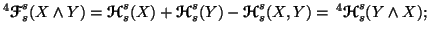 $ ^4{\ensuremath{\boldsymbol{\mathscr{F}}}}_s^s(X \wedge Y) = {\ensuremath{\bold......r{H}}}}_s^s(X,Y) = \,^4{\ensuremath{\boldsymbol{\mathscr{H}}}}_s^s(Y \wedge X);$