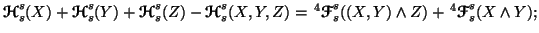 $ {\ensuremath{\boldsymbol{\mathscr{H}}}}_s^s(X) + {\ensuremath{\boldsymbol{\mat......((X,Y) \wedge Z) + \,^4{\ensuremath{\boldsymbol{\mathscr{F}}}}_s^s(X \wedge Y);$