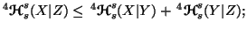 $ ^4{\ensuremath{\boldsymbol{\mathscr{H}}}}_s^s(X\vert Z) \leq \, ^4{\ensuremath......}}}_s^s(X\vert Y) + \, ^4{\ensuremath{\boldsymbol{\mathscr{H}}}}_s^s(Y\vert Z);$