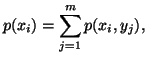 $\displaystyle p(x_i)=\sum_{j=1}^m{p(x_i,y_j)},$