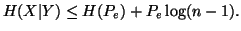 $\displaystyle H(X\vert Y)\leq H(P_e)+ P_e \log (n-1).$