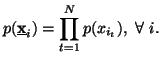 $\displaystyle p(\underline{{\bf x}}_i)= \prod_{t=1}^N{p(x_{i_t})},\ \forall\i.$