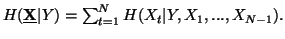 $ H(\underline{{\bf X}}\vert Y)=\sum_{t=1}^N{H(X_t\vert Y,X_1,...,X_{N-1}).}$