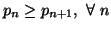 $ p_n\geq p_{n+1}, \ \forall\n$