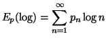 $\displaystyle E_p(\log)=\sum_{n=1}^{\infty}{p_n \log n}$