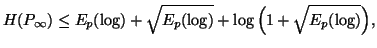 $\displaystyle H(P_{\infty})\leq E_p(\log) +\sqrt{E_p(\log)}+ \log\Big(1+\sqrt{E_p(\log)}\Big),$