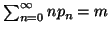 $ \sum_{n=0}^{\infty}{np_n}=m$