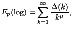 $\displaystyle E_p(\log)=\sum_{k=1}^{\infty}{{\Delta(k)\over k^{\mu}}},$