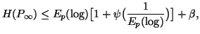 $\displaystyle H(P_{\infty})\leq E_p(\log)\big[1+\psi\big({1\over E_p(\log)}\big)\big]+\beta,$