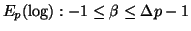 $ E_p(\log):-1\leq\beta \leq \Delta p-1$