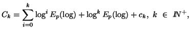 $\displaystyle C_k=\sum_{i=0}^k{\log^iE_p(\log)}+\log^kE_p(\log)+c_k,\ k\ \in\I\!\!N^+,$