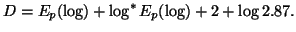 $\displaystyle D=E_p(\log)+\log^*E_p(\log)+2+\log 2.87.$