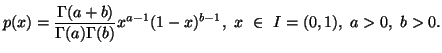 $\displaystyle p(x)={\Gamma(a+b)\over\Gamma(a)\Gamma(b)}x^{a-1}(1-x)^{b-1},\ x\ \in \ I=(0,1),\ a>0,\b>0.$