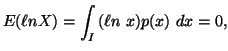 $\displaystyle E(\ellnX)=\int_{I}{(\ell n\ x)p(x)\ dx} =0,$