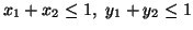 $ x_1+x_2 \leq 1,\ y_1+y_2 \leq1$