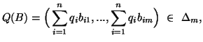 $\displaystyle Q(B)=\Big(\sum_{i=1}^n{q_ib_{i1}},...,\sum_{i=1}^n{q_ib_{im}}\Big)\\in\ \Delta_m,$