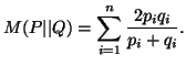 $\displaystyle M(P\vert\vert Q)=\sum_{i=1}^n{{2p_iq_i\over p_i+q_i}}.$