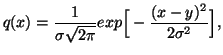 $\displaystyle q(x)={1\over \sigma\sqrt{2\pi}}exp \Big[-{(x-y)^2\over2\sigma^2}\Big],$