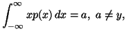 $\displaystyle \int_{-\infty}^{\infty}{xp(x)\, dx}=a,\ a\neq y,$