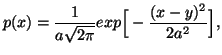 $\displaystyle p(x)={1\over a\sqrt{2\pi}}exp \Big[-{(x-y)^2\over 2a^2}\Big],$