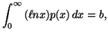 $\displaystyle \int_{0}^{\infty}{(\elln x) p(x)\, dx}= b,$